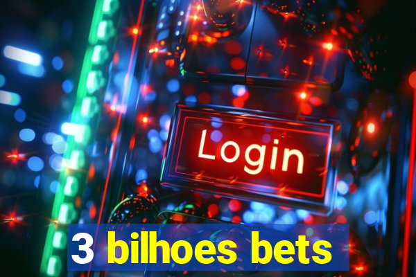 3 bilhoes bets